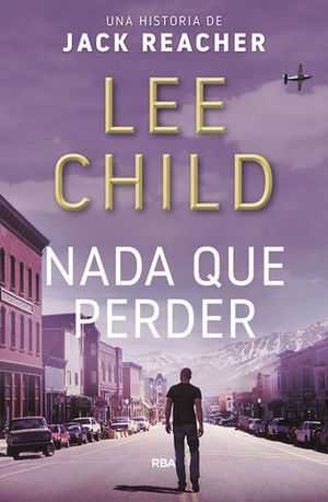 Resumen de Jack Reacher 12: Nada Que Perder