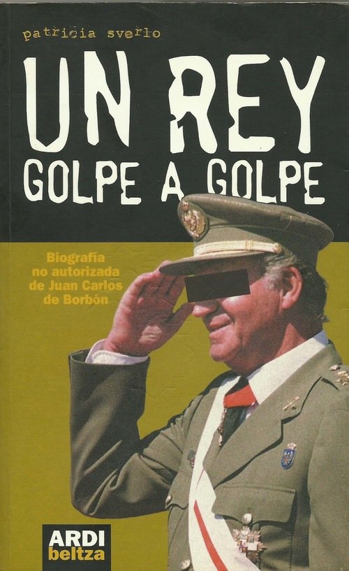 Resumen de Un Rey Golpe a Golpe. Biografía No Autorizada de Juan Carlos de Borbón