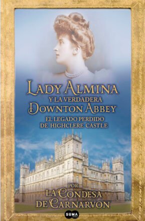 Resumen de Lady Almina y la Verdadera Downton Abbey