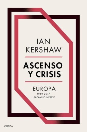 Resumen de Ascenso y Crisis. Europa 1950-2017: Un Camino Incierto