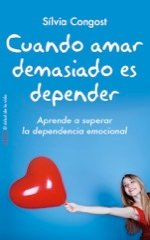 Resumen de Cuando Amar Demasiado es Depender. Aprende a Superar la Dependencia Emocional