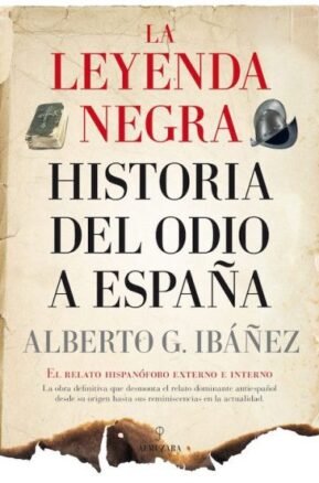 Resumen de La Leyenda Negra: la Historia del Odio a España