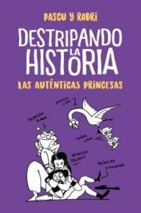 Resumen de Destripando la Historia. Las Auténticas Princesas