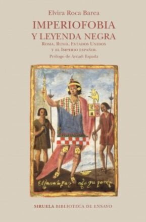 Resumen de Imperiofobia y Leyenda Negra. Roma, Rusia, Estados Unidos y el Imperio Español