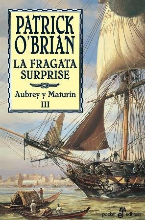 Resumen de La Fragata Surprise. Serie: Aubrey y Maturin Iii