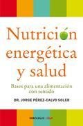 Resumen de Nutrición Energética y Salud. Bases Para una Alimentación con Sentido