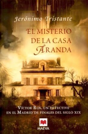 Resumen de El Misterio de la Casa Aranda. Víctor Ros, un Detective en el Madrid del Siglo Xix