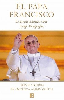 Resumen de El Papa Francisco. Conversaciones con Jorge Bergoglio
