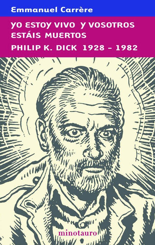 Resumen de Yo Estoy Vivo y Vosotros Estáis Muertos. Philip K. Dick 1928-1982