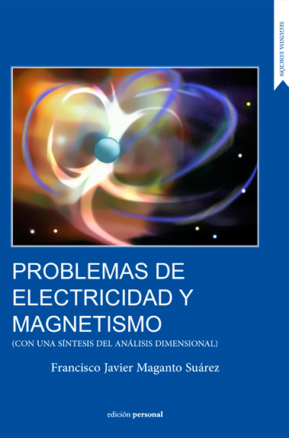 Resumen de Problemas de Electricidad y Magnetismo (Con una Síntesis del Análisis Dimensional)