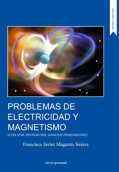 Resumen de Problemas de Electricidad y Magnetismo (Con una Síntesis del Análisis Dimensional)