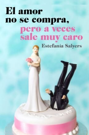 Resumen de El Amor No se Compra, Pero a Veces Sale Muy Caro