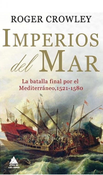 Resumen de Imperios del Mar. La Batalla Final por el Mediterráneo, 1521-1580