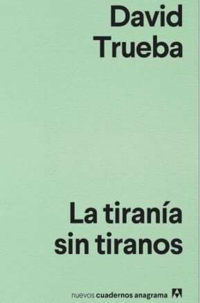 Resumen de La Tiranía Sin Tiranos