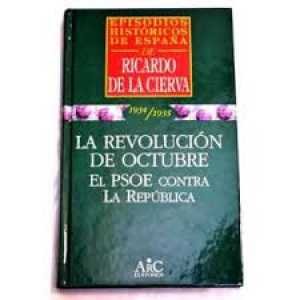 Resumen de La Revolución de Octubre. El Psoe Contra la República