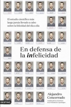 Resumen de En Defensa de la Infelicidad. El Estudio Científico Más Largo Jamás Llevado a Cabo Sobre la Felicidad del Día a Día