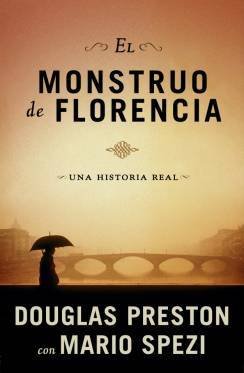 Resumen de El Monstruo de Florencia. Una Historia Real