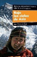 Resumen de Bajo los Cielos de Asia. Memorias del Himalayista Navarro Fallecido en el Annapurna