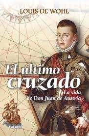 Resumen de El Último Cruzado. La Vida de Don Juan de Austria