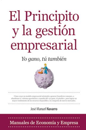 Resumen de El Principito y la Gestión Empresarial. Yo Gano, Tú También