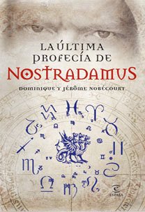 Resumen de La Última Profecía de Nostradamus