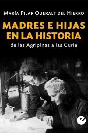 Resumen de Madres E Hijas en la Historia: De las Agripinas a las Curies