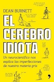 Resumen de El Cerebro Idiota