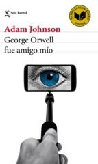 Resumen de George Orwell Fue Amigo Mío