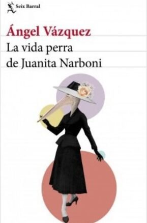 Resumen de La Vida Perra de Juanita Narboni