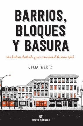 Resumen de Barrios, Bloques y Basura. Una Historia Ilustrada y Poco Convencional de Nueva York