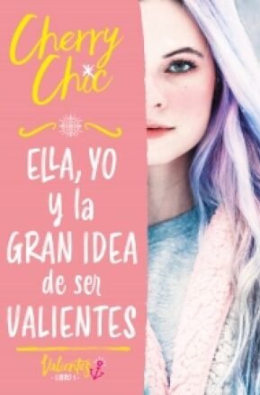 Resumen de Ella Yo y la Gran Idea de Ser Valientes (Valientes)