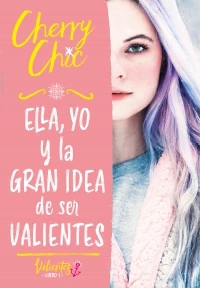 Resumen de Ella Yo y la Gran Idea de Ser Valientes (Valientes)