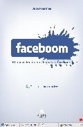 Resumen de Faceboom. El Nuevo Fenómeno de Masas Facebook