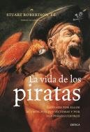 Resumen de La Vida de los Piratas. Contada por Ellos Mismos, por Sus Víctimas y por Sus Perseguidores