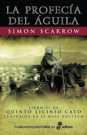 Resumen de La Profecía del Águila. Libro Vi de Quinto Licinio Cato. Centurión en el Mare Nostrum