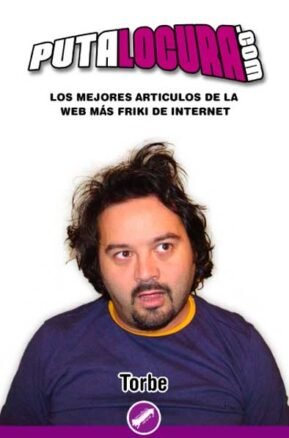 Resumen de Putalocura.Com. Los Mejores Artículos de la Web Más Friki de Internet