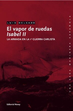 Resumen de El Vapor de Ruedas Isabel Ii. La Armada en la 1ª Guerra Carlista