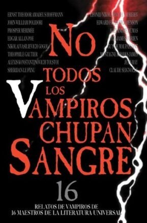 Resumen de No Todos los Vampiros Chupan Sangre: 16 Relatos de Vampiros de Maestros de la Literatura Universal