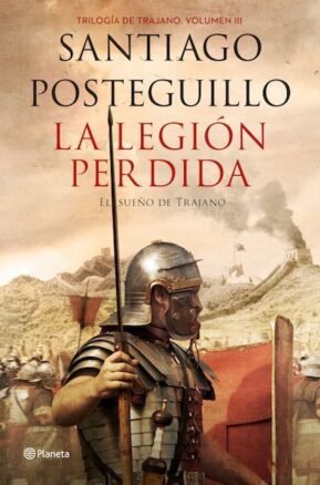 Resumen de La Legión Perdida. El Sueño de Trajano