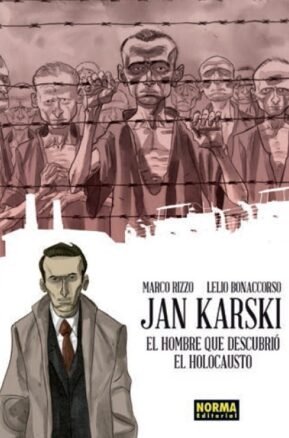 Resumen de Jan Karski. El Hombre Que Descubrió el Holocausto