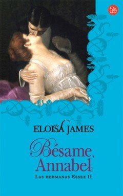 Resumen de Bésame, Annabel. Las Hermanas Essex Ii