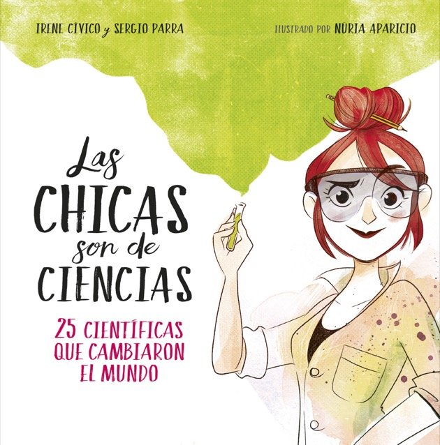 Resumen de Las Chicas son de Ciencias. 25 Científicas Que Cambiaron en Mundo