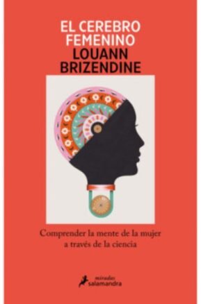 Resumen de El Cerebro Femenino. Comprender la Mente de la Mujer a Través de la Ciencia