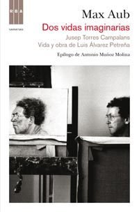 Resumen de Dos Vidas Imaginarias: Jusep Torres Campalans. Vida y Obra de Luis Álvarez Petreña