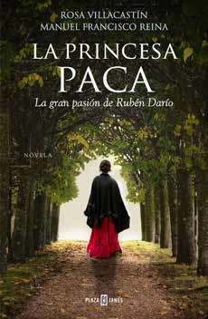 Resumen de La Princesa Paca. La Gran Pasión de Rubén Darío