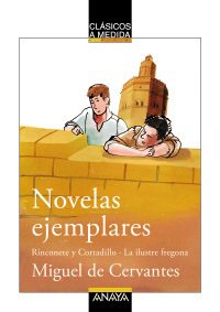 Resumen de Novelas Ejemplares: Rinconete y Cortadillo; la Ilustre Fregona.