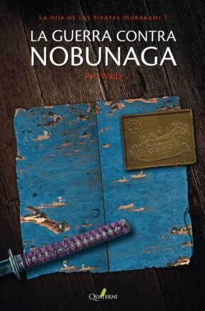 Resumen de La Guerra Contra Nobunaga. La Hija de los Piratas Murakami 1