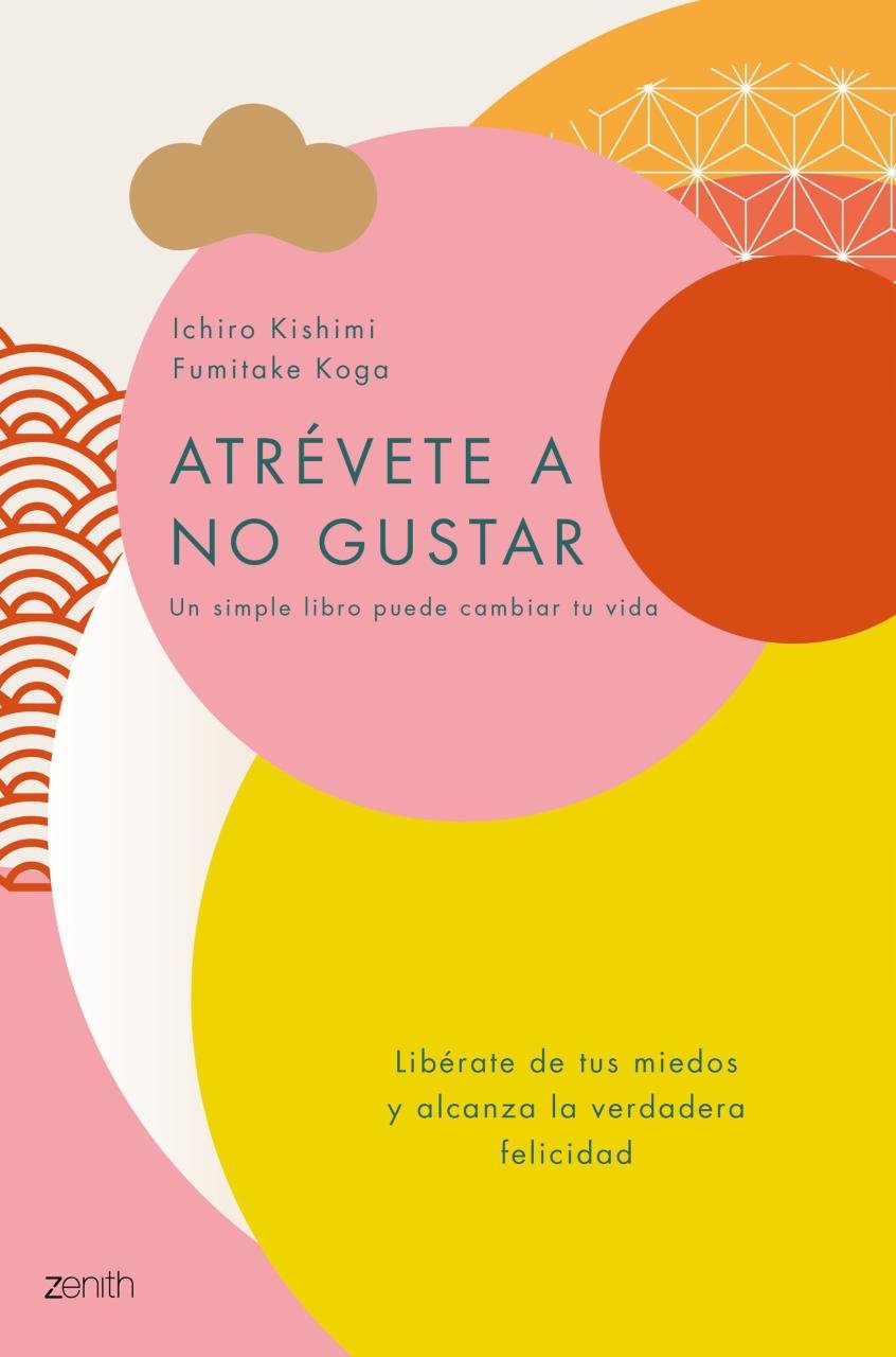 Resumen de Atrévete a No Gustar. Libérate de Tus Miedos y Alcanza la Verdadera Felicidad