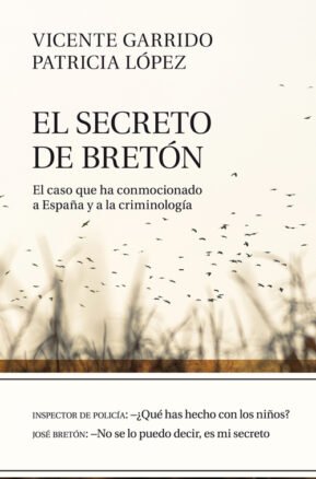 Resumen de El Secreto de Bretón. El Caso Que Ha Conmocionado a España y a la Criminología