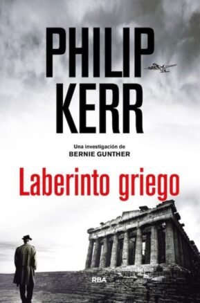 Resumen de Laberinto Griego (Bernie Gunther 13)